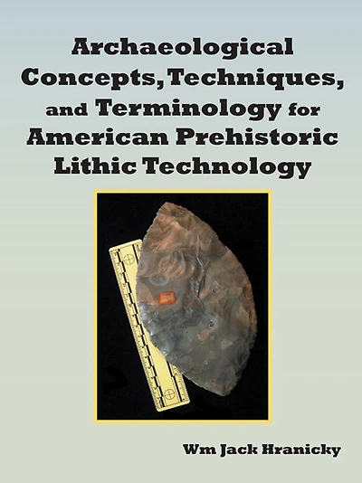 Archaeological Concepts, Techniques, and Terminology for American Prehistoric Lithic Technology