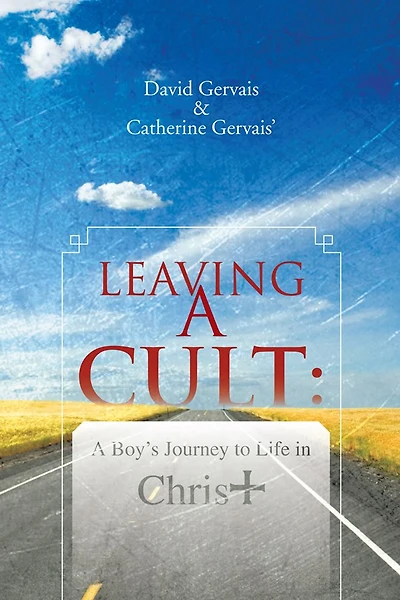 Leaving a Cult:: A Boy's Journey to Life in Christ