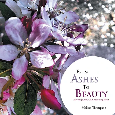 From Ashes to Beauty: A Poetic Journey of a Recovering Heart