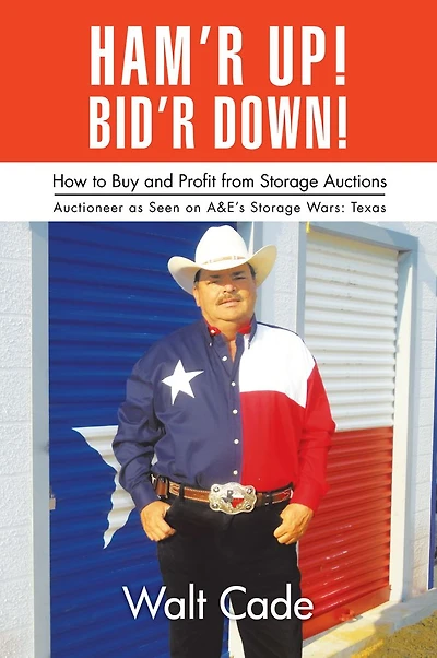 Ham'R Up! Bid'R Down!: How to Buy and Sell at Storage Auctions