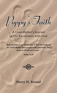 Poppy's Faith: A Grandfather's Journal of His Encounters with God