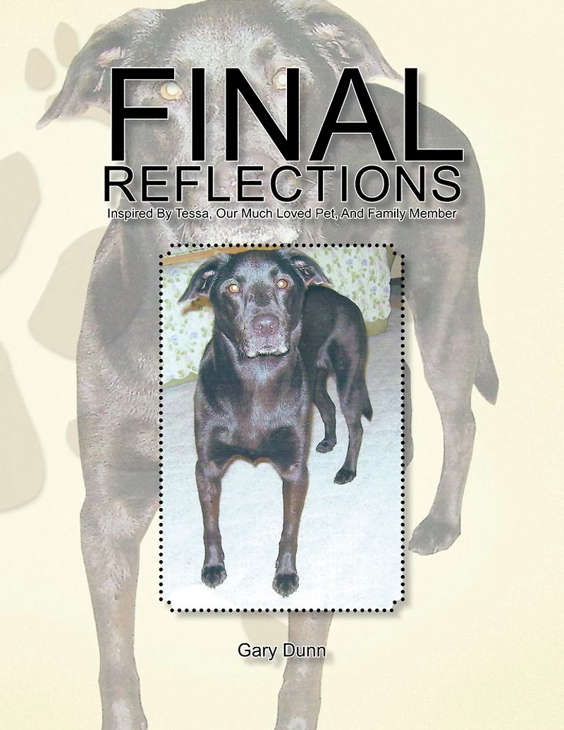 FINAL REFLECTIONS: Inspired By Tessa, Our Much Loved Pet, And Family Member