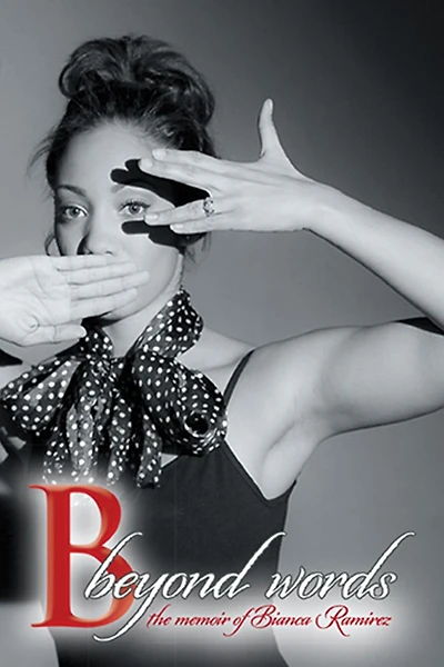 B Beyond Words: The Memoir of Bianca Ramirez