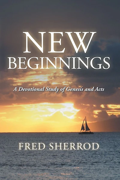 New Beginnings: A Devotional Study of Genesis and Acts