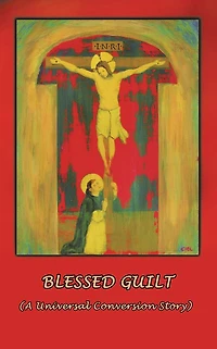 Blessed Guilt: (A Universal Conversion Story)