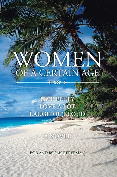 Women of a Certain Age: Live Fully Love a Lot Laugh Out Loud