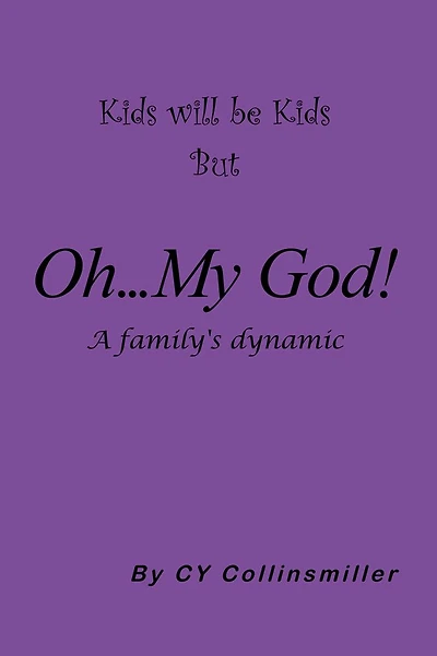 Kids will be Kids But Oh... My God!: A family's dynamic