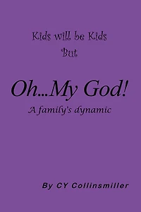 Kids will be Kids But Oh... My God!: A family's dynamic