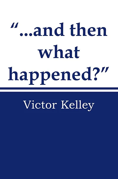 "...And Then What Happened?"