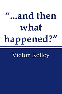 "...And Then What Happened?"