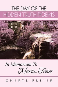 THE DAY OF THE HIDDEN TRUTH POEMS: In Memoriam To Martin Freier