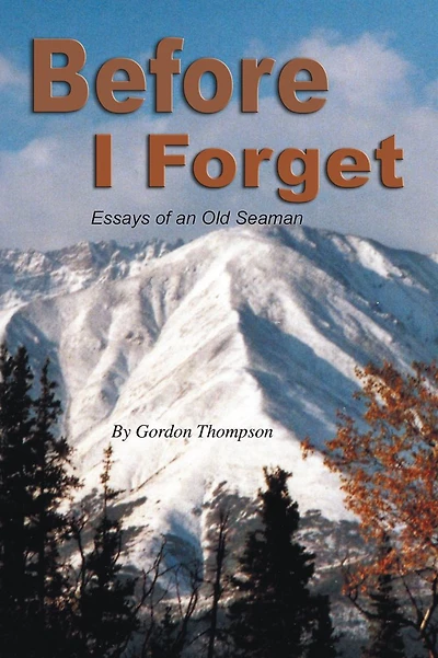 Before I Forget: Essays of An Old Seaman