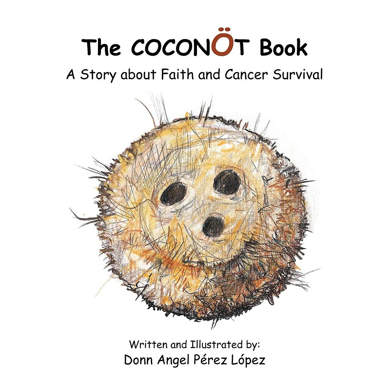 The COCONÖT Book: A Story about Faith and Cancer Survival