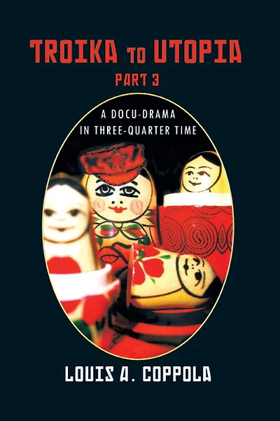 Troika To Utopia Part 3: A DOCU-DRAMA IN THREE-QUARTER TIME