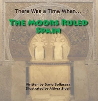 There Was a Time When... The Moors Ruled Spain