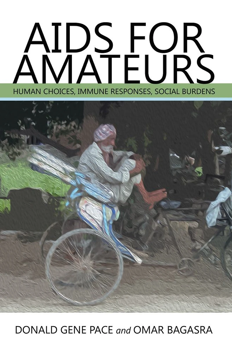 AIDS FOR AMATEURS: HUMAN CHOICES, IMMUNE RESPONSES, SOCIAL BURDENS