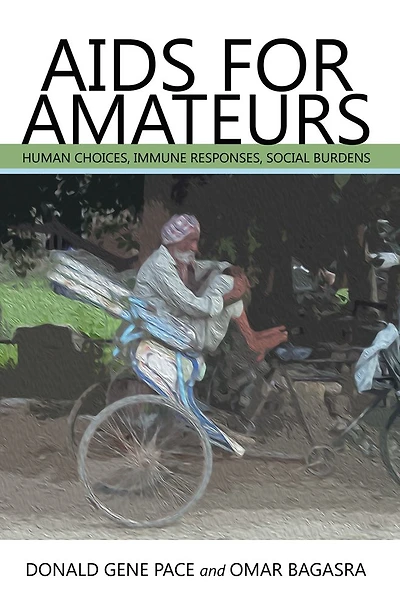 AIDS FOR AMATEURS: HUMAN CHOICES, IMMUNE RESPONSES, SOCIAL BURDENS