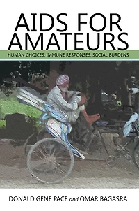 AIDS FOR AMATEURS: HUMAN CHOICES, IMMUNE RESPONSES, SOCIAL BURDENS
