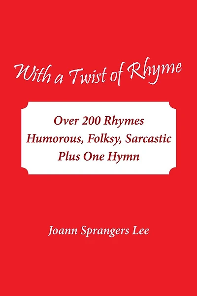 With a Twist of Rhyme: Over 200 Rhymes Humorous, Folksy, Sarcastic Plus One Hymn