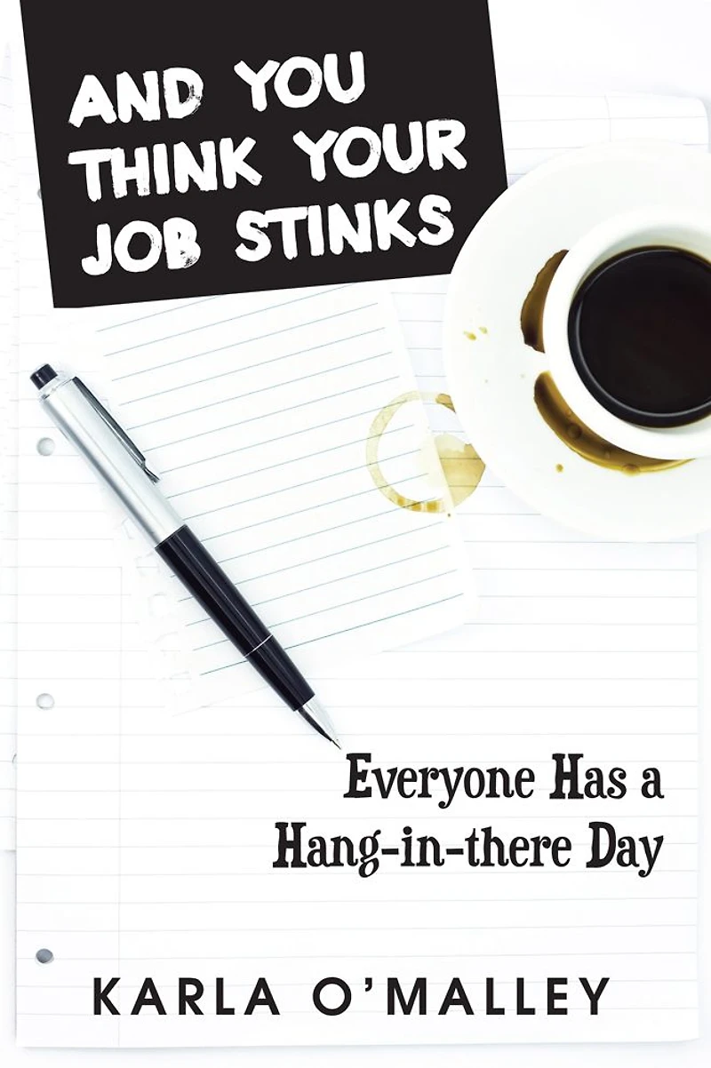 And You Think Your Job Stinks: Everyone Has a Hang-in-there Day