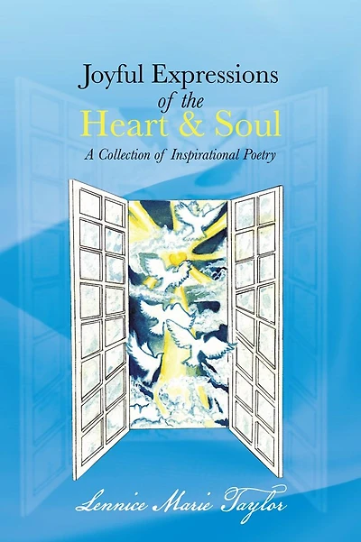 Joyful Expressions of the Heart & Soul: A Collection of Inspirational Poetry