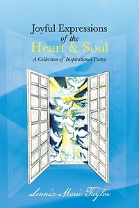 Joyful Expressions of the Heart & Soul: A Collection of Inspirational Poetry