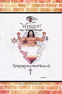 WISDOM FROM THE BEAST: STRATEGY FOR PRISON SURVIVAL