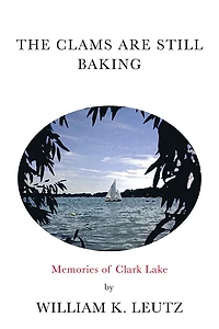 The Clams Are Still Baking: Memories of Clark Lake