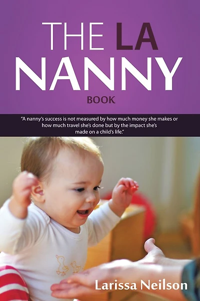 The LA Nanny Book: A Book for Nannies and Parents