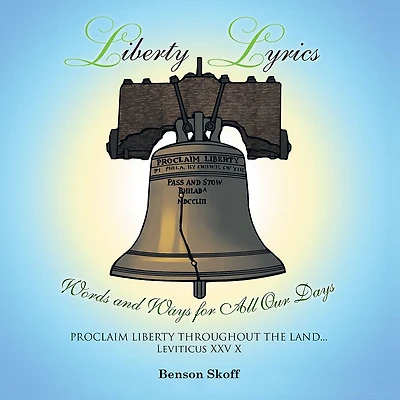 LIBERTY LYRICS: Words and Ways for All Our Days
