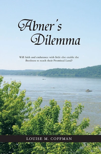 Abner's Dilemma: Will faith and endurance with little else enable the Brethren to reach their Promised Land?
