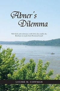 Abner's Dilemma: Will faith and endurance with little else enable the Brethren to reach their Promised Land?