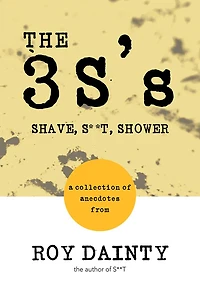 The 3S's: SHAVE, S**T, SHOWER