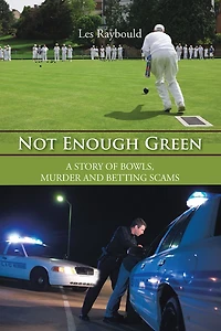 Not Enough Green: A STORY OF BOWLS, MURDER AND BETTING SCAMS