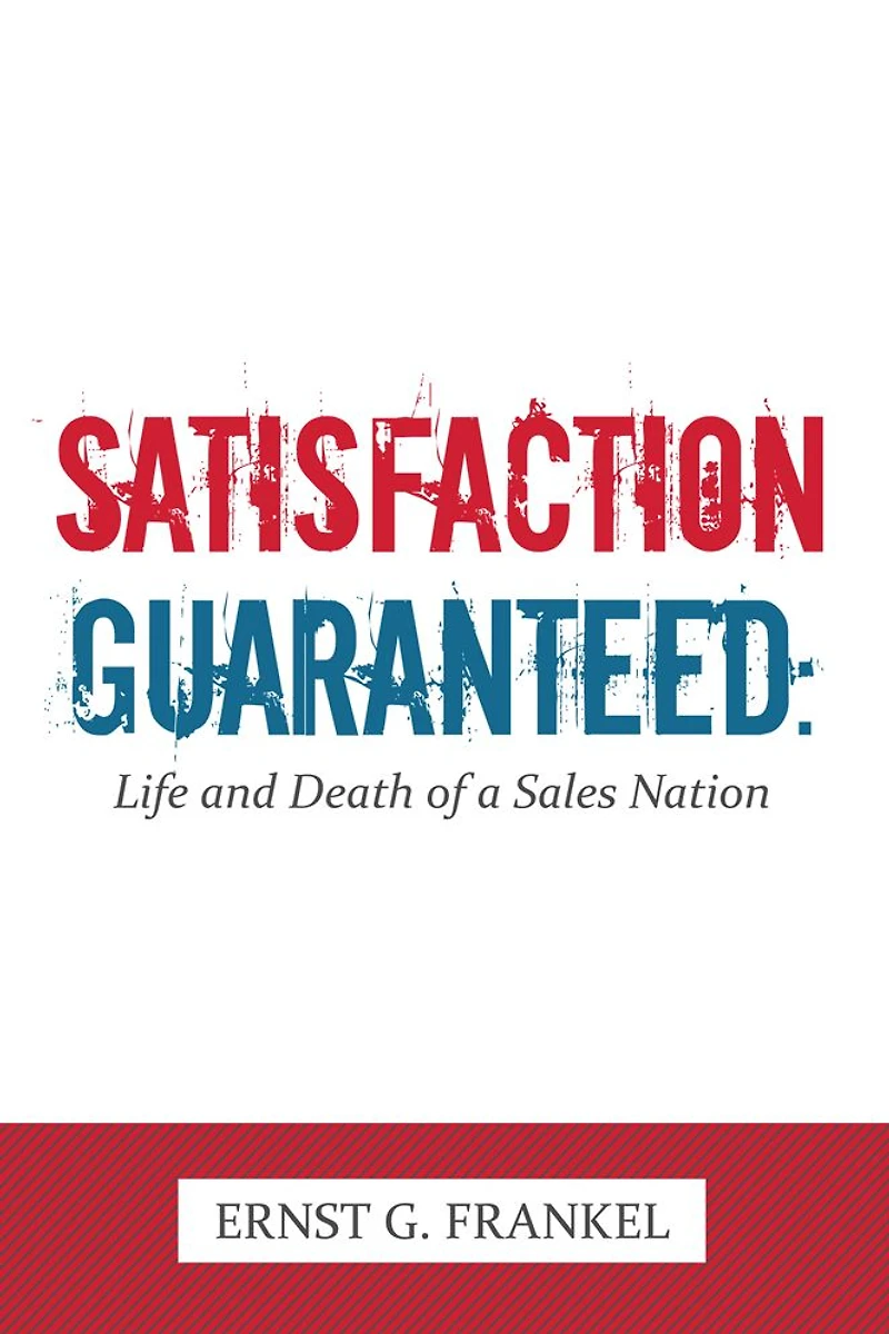 Satisfaction Guaranteed:: Life and Death of a Sales Nation