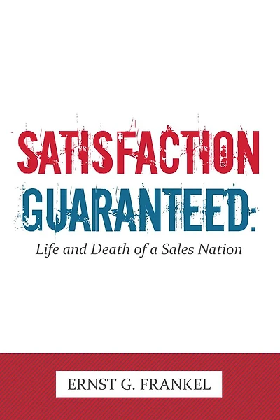 Satisfaction Guaranteed:: Life and Death of a Sales Nation