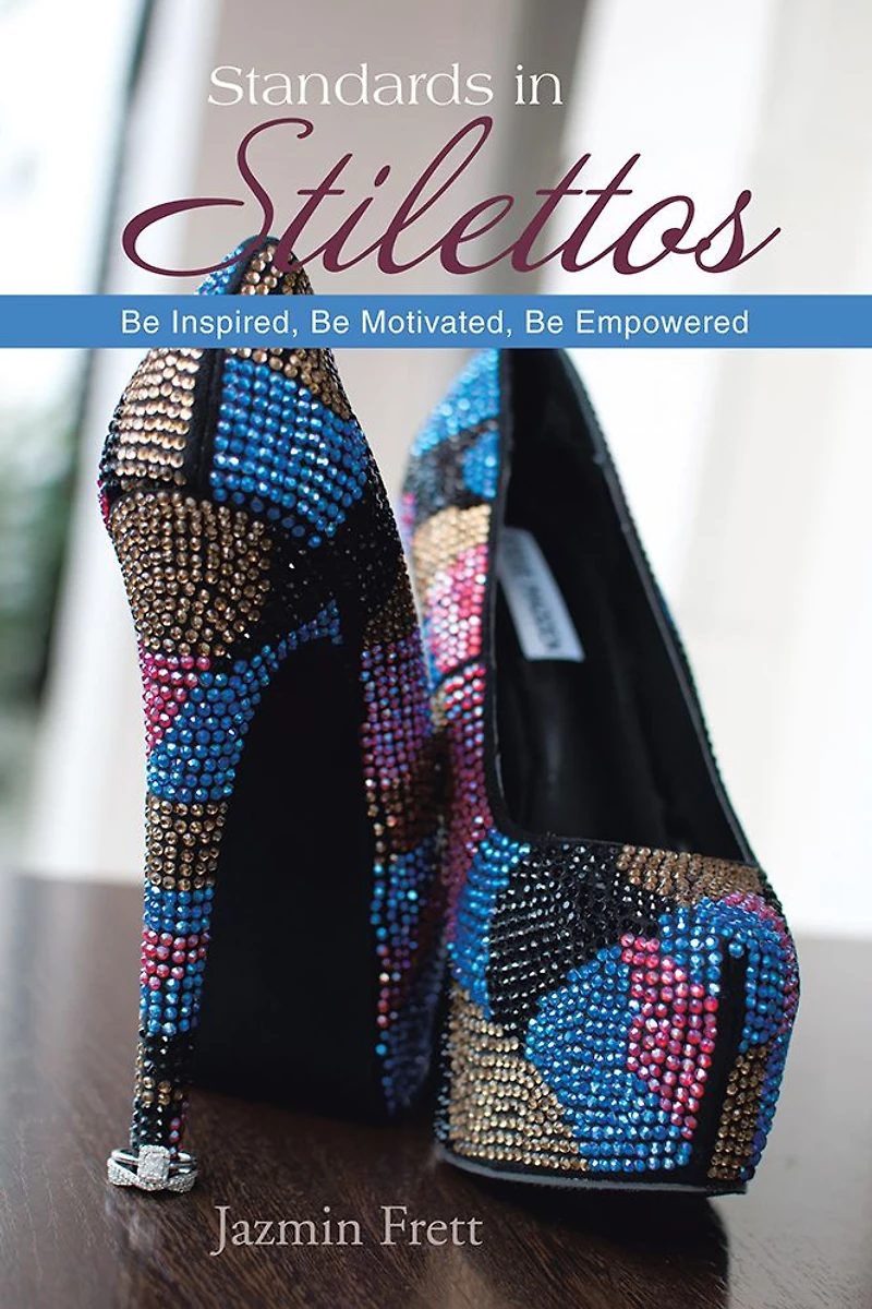 Standards in Stilettos: Be Inspired, Be Motivated, Be Empowered