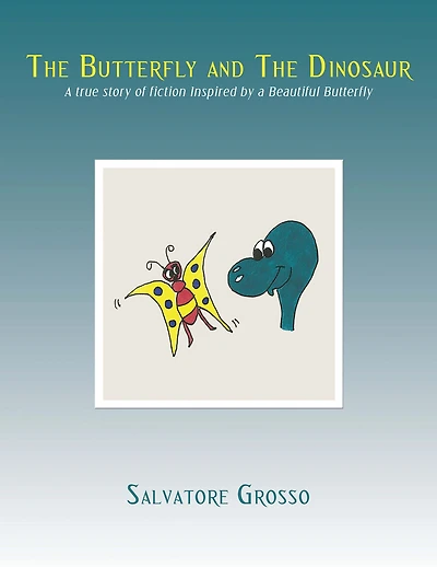 The Butterfly and the Dinosaur: A True Story of Fiction Inspired by a Beautiful Butterfly