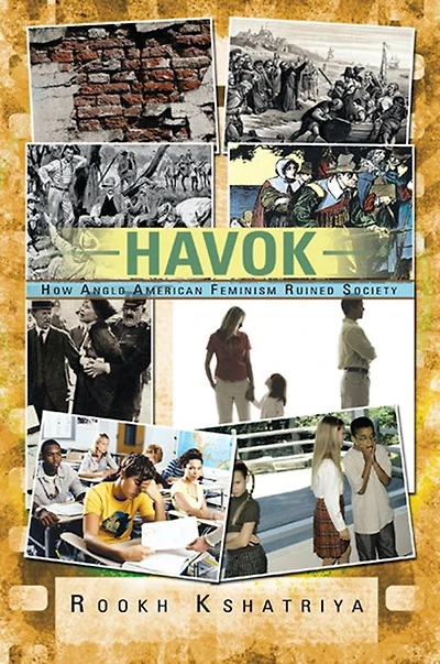 Havok: How Anglo American Feminism Ruined Society