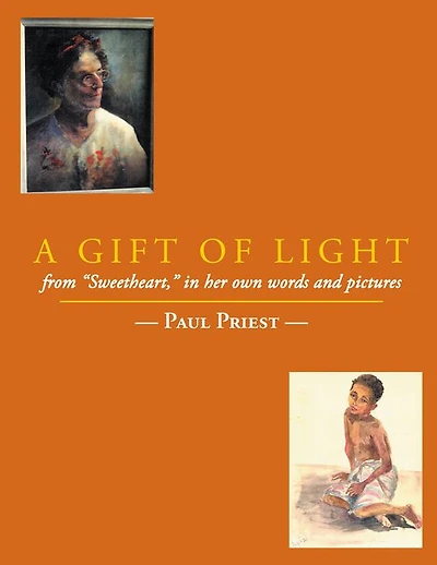 A Gift of Light: from "Sweetheart," in her own words and pictures