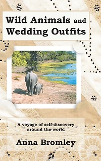 Wild Animals and Wedding Outfits: A Voyage of Self-Discovery Around the World