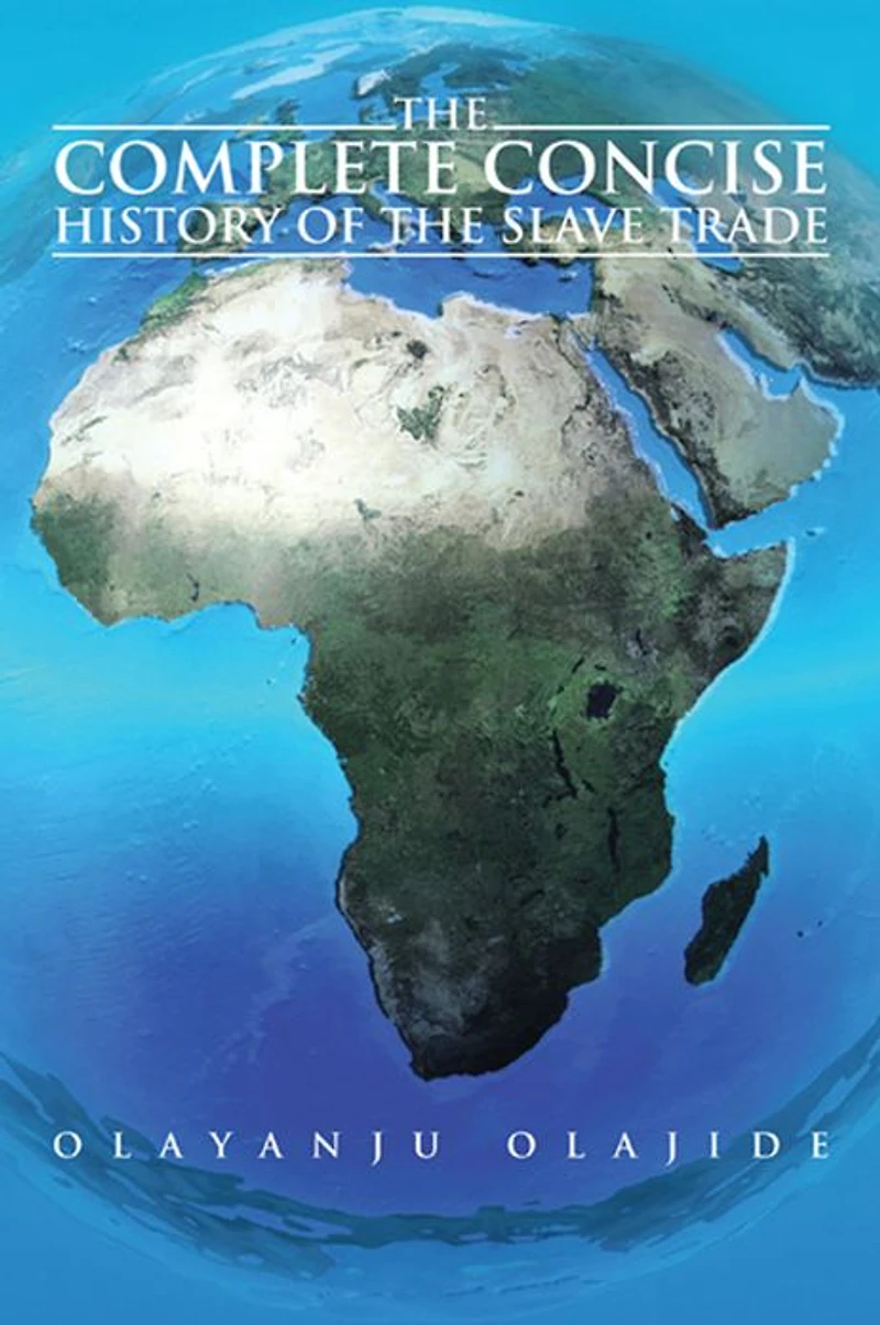 The Complete Concise History of The Slave Trade