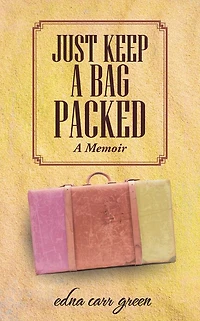 JUST KEEP A BAG PACKED: A Memoir