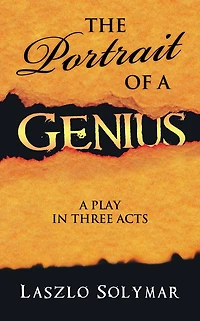 THE PORTRAIT OF A GENIUS: A Play in Three Acts