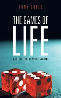 THE GAMES OF LIFE: A Collection of Short Stories