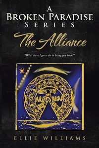 A Broken Paradise Series: The Alliance: "What have I gotta do to bring you back?"