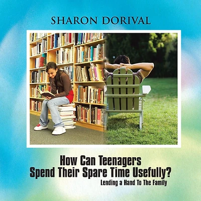 How Can Teenagers Spend Their Spare Time Usefully?: Lending a Hand To The Family