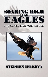 SOARING HIGH LIKE EAGLES: THE PEOPLE THAT WAIT ON GOD