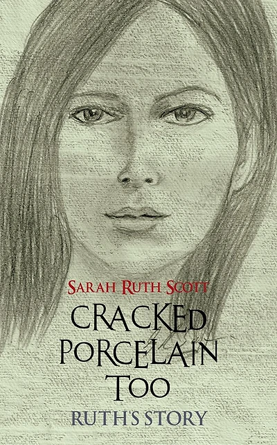 CRACKED PORCELAIN TOO: RUTH'S STORY