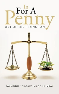 In For A Penny: OUT OF THE FRYING PAN